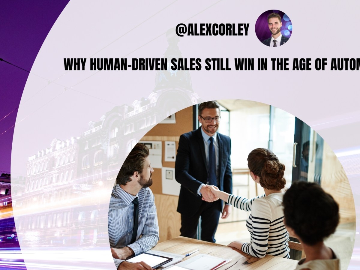 Why Human-Driven Sales Still Win in the Age of&nbsp;Automation